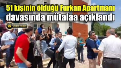 51 kişinin öldüğü Furkan Apartmanı davasında mütalaa açıklandı