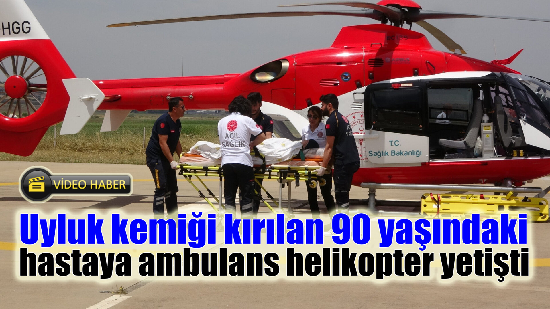 Uyluk kemiği kırılan 90 yaşındaki hastaya ambulans helikopter yetişti